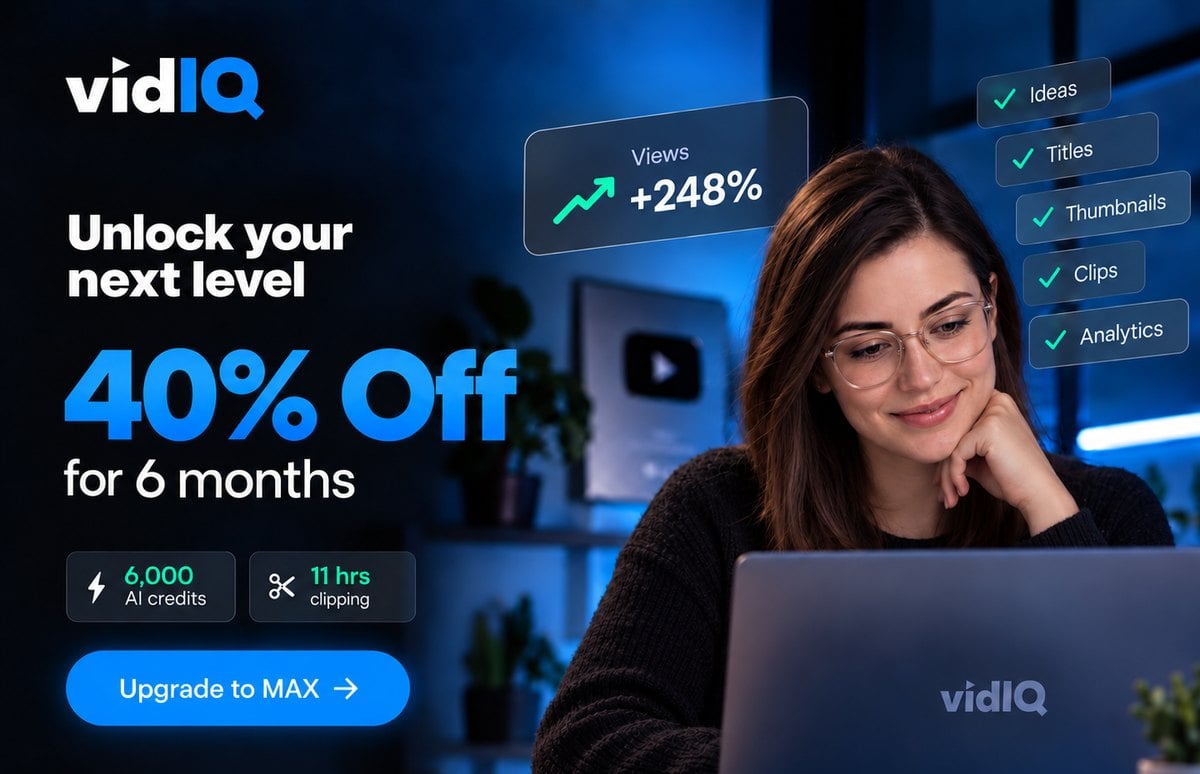 vidIQ MAX: 40% off for 6 months, with 6,000 AI credits and 11 hours of clipping